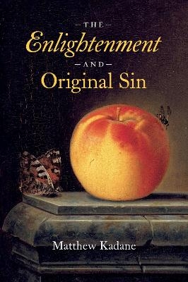 The Enlightenment and Original Sin - Matthew Kadane