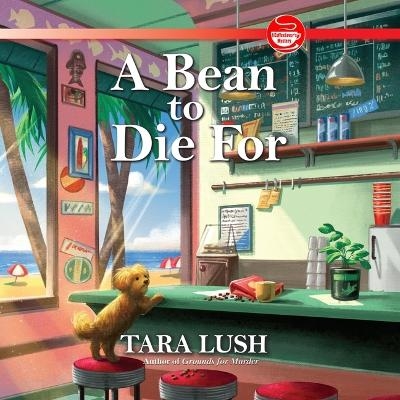 A Bean to Die for - Tara Lush