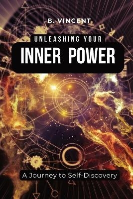 Unleashing Your Inner Power - B Vincent