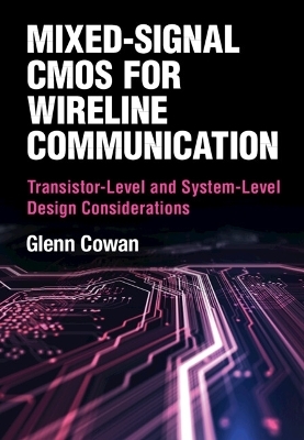 Mixed-Signal CMOS for Wireline Communication - Glenn Cowan