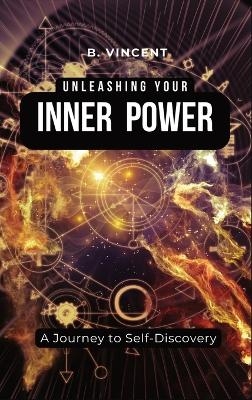 Unleashing Your Inner Power - B Vincent