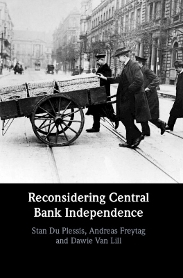 Reconsidering Central Bank Independence - Stan Du Plessis, Andreas Freytag, Dawie van Lill