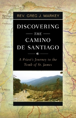 Discovering the Camino de Santiago - Fr Greg J Markey