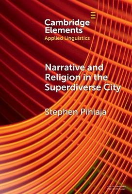 Narrative and Religion in the Superdiverse City - Stephen Pihlaja