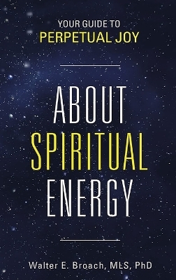 About Spiritual Energy - Walter E Broach Mls