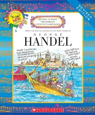 George Handel (Revised Edition) (Getting to Know the World's Greatest Composers) - Mike Venezia