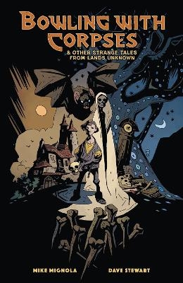 Bowling with Corpses and Other Strange Tales from Lands Unknown - Mike Mignola