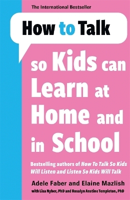 How to Talk so Kids Can Learn at Home and in School - Adele Faber, Elaine Mazlish