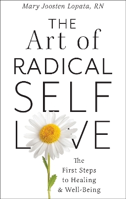 The Art of Radical Self-Love - Mary Joosten Lopata