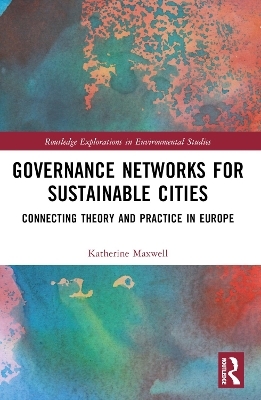 Governance Networks for Sustainable Cities - Katherine Maxwell