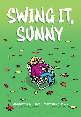 Swing It, Sunny: A Graphic Novel (Sunny #2) - Jennifer L Holm