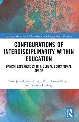 Configurations of Interdisciplinarity Within Education - Trine Øland, Sofie Sauzet, Marie Larsen Ryberg, Katrine Lindvig