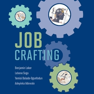 Job Crafting - Yemisi Bolade-Ogunfodun, Lebene Soga, Benjamin Laker, Adeyinka Adewale,  Various authors