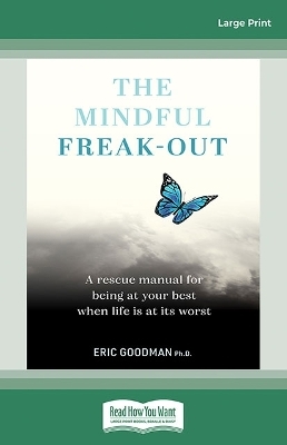 The Mindful Freak-Out - Dr. Eric Goodman Ph.D.