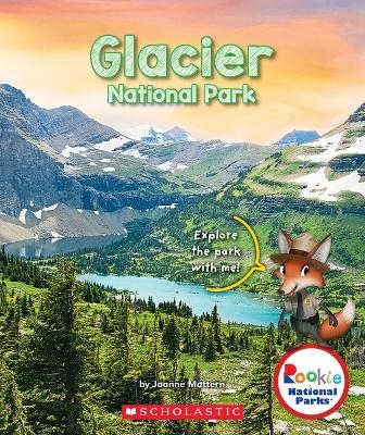 Glacier National Park (Rookie National Parks) - Joanne Mattern