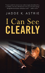 I Can See Clearly - Jadde K. Astrie