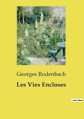 Les Vies Encloses - Georges Rodenbach