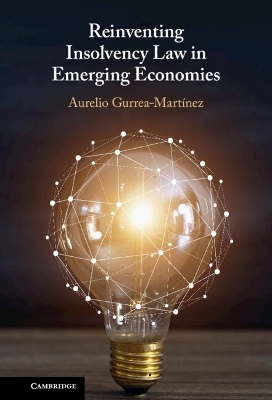 Reinventing Insolvency Law in Emerging Economies - Aurelio Gurrea-Martínez