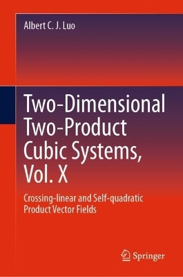 Two-dimensional Two-product Cubic Systems Vol. X - Albert C. J. Luo