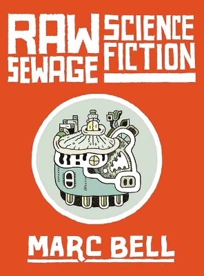 Raw Sewage Science Fiction - Marc Bell
