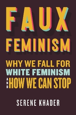 Faux Feminism - Serene Khader