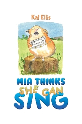 Mia Thinks She Can Sing - Kat Ellis