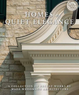 Homes of Quiet Elegance - Wade Weissmann