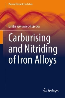 Carburising and Nitriding of Iron Alloys - Emilia Wołowiec-Korecka