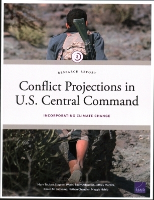 Conflict Projections in U.S. Central Command - Mark Toukan, Stephen Watts, Emily Allendorf, Jeffrey Martini, Karen M Sudkamp