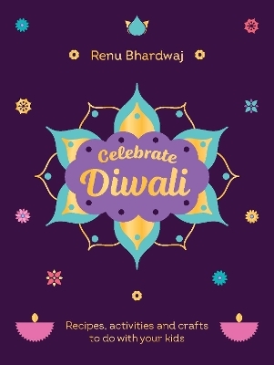 Celebrate Diwali - Renu Bhardwaj