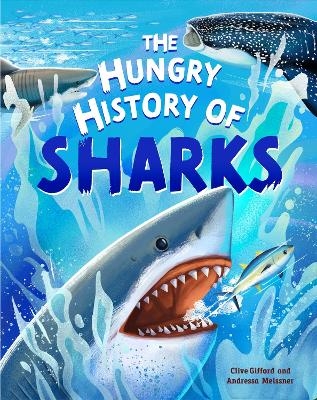 The Hungry History of Sharks - Clive Gifford
