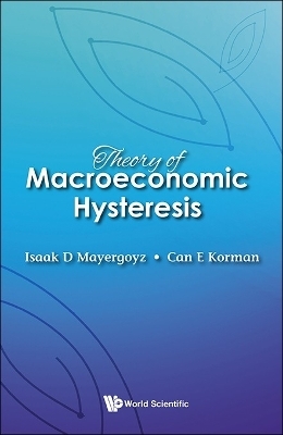 Theory Of Macroeconomic Hysteresis - Isaak D Mayergoyz, Can Korman