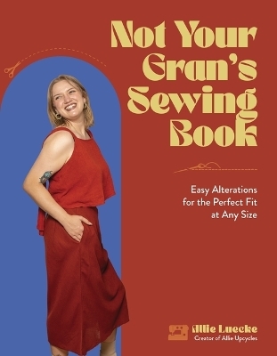 Not Your Gran's Sewing Book - Allie Luecke