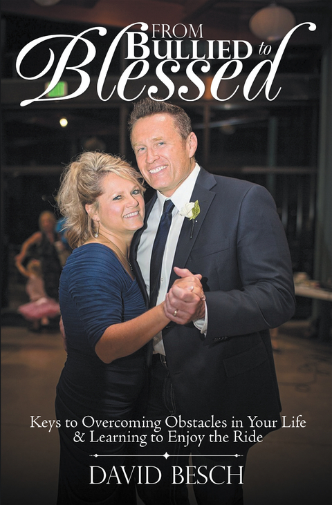 From Bullied to Blessed -  David Besch