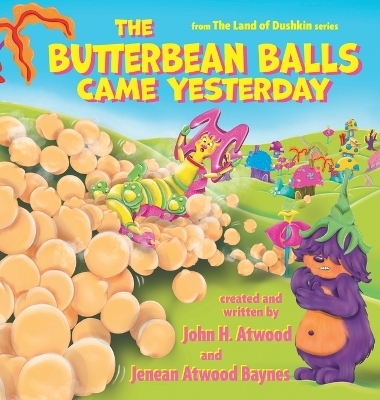 The Butterbean Balls Came Yesterday - John H Atwood, Jenean Atwood Baynes