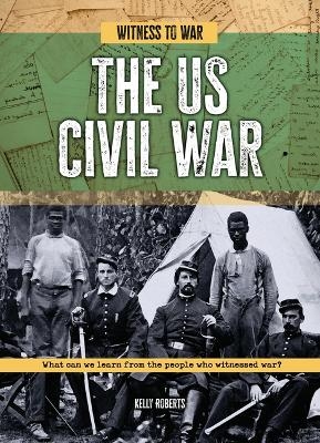 The Us Civil War - Kelly Roberts