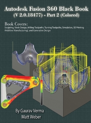 Autodesk Fusion 360 Black Book (V 2.0.18477) Part II - Gaurav Verma, Matt Weber