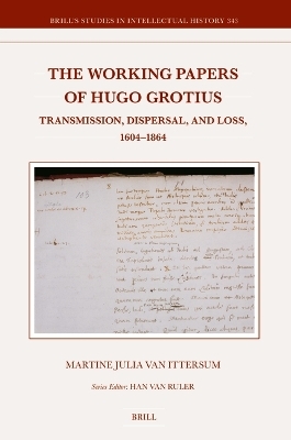 The Working Papers of Hugo Grotius - Martine Julia Van Ittersum