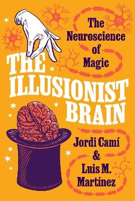 The Illusionist Brain - Jordi Camí, Luis M. Martínez