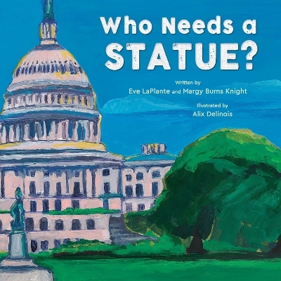 Who Needs a Statue? - Eve LaPlante, Margy Burns Knight