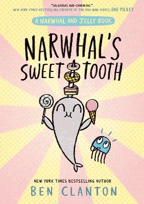 Narwhal's Sweet Tooth - Ben Clanton