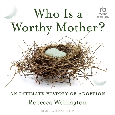 Who Is a Worthy Mother? - Rebecca Wellington