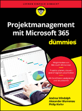Projektmanagement mit Microsoft 365 für Dummies - Alexander Blumenau, Andrea Windolph, Philip Kiefer