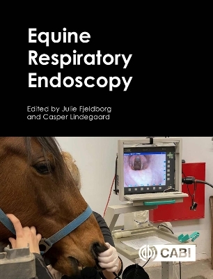 Equine Respiratory Endoscopy - Julie Fjeldborg; Casper Lindegaard