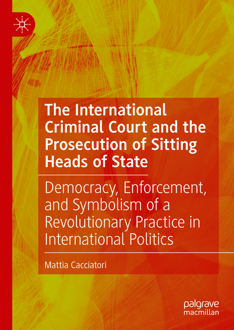 The International Criminal Court and the Prosecution of Sitting Heads of State - Mattia Cacciatori