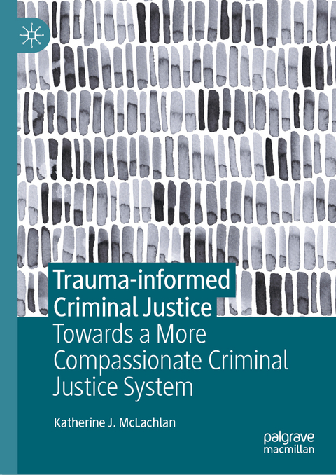 Trauma-informed Criminal Justice - Katherine J. McLachlan