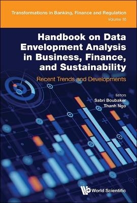 Handbook On Data Envelopment Analysis In Business, Finance, And Sustainability: Recent Trends And Developments - 