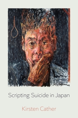 Scripting Suicide in Japan - Kirsten Cather