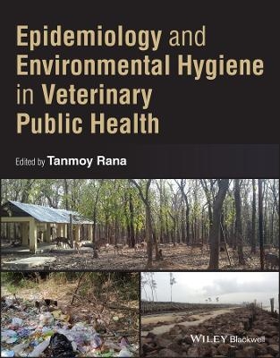 Epidemiology and Environmental Hygiene in Veterinary Public Health - Tanmoy Rana