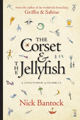 The Corset & The Jellyfish: A Conundrum of Drabbles - Nick Bantock